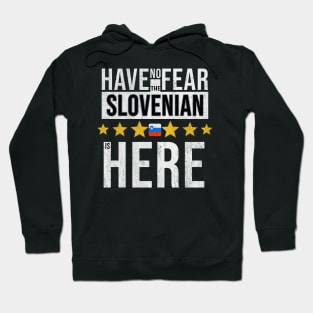 Have No Fear The Slovenian Is Here - Gift for Slovenian From Slovenia Hoodie